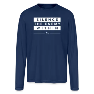 Silence the enemy within - Men's Moisture Wicking Performance Long Sleeve T-Shirt