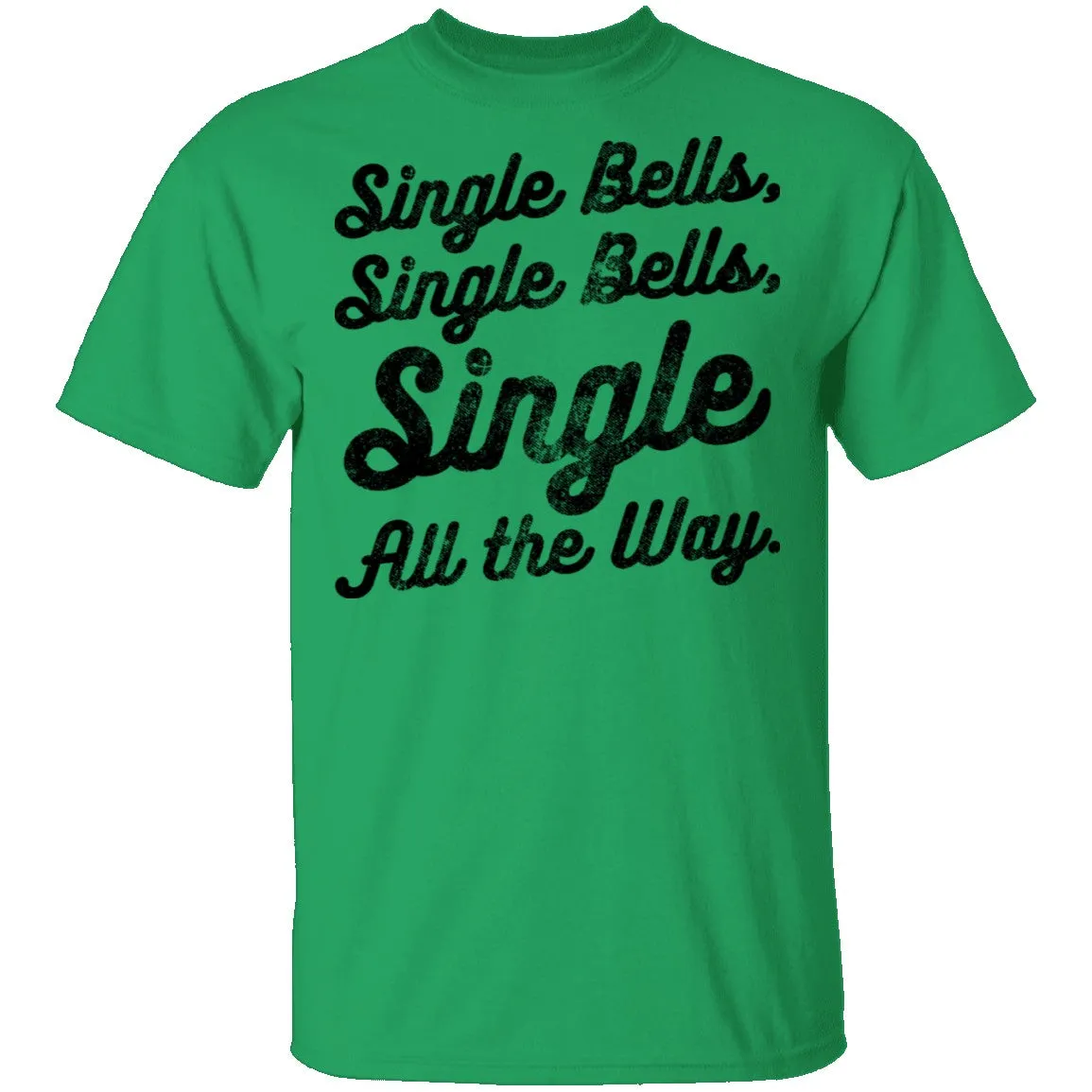 Single Bells Single All The Way T-Shirt