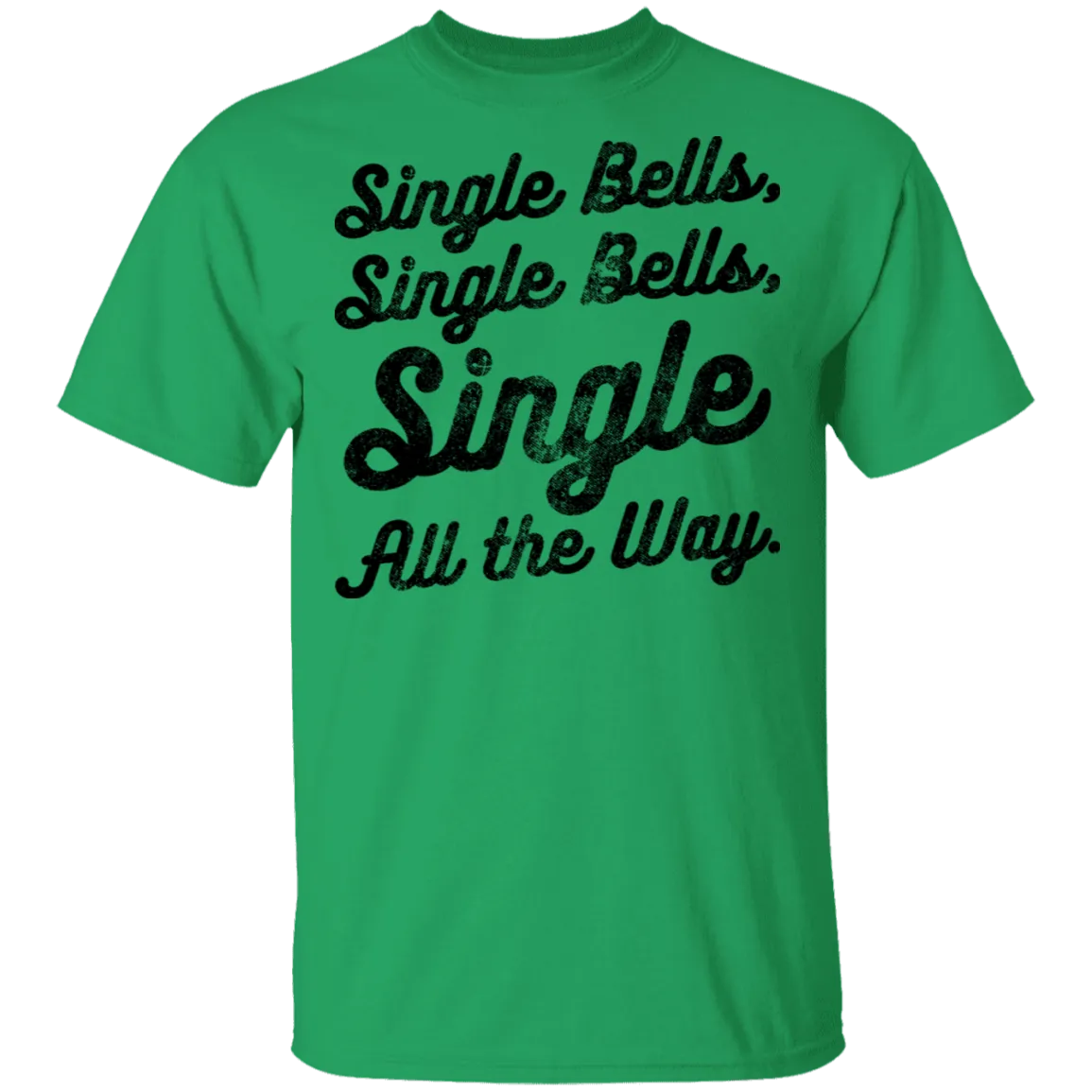 Single Bells Single All The Way T-Shirt