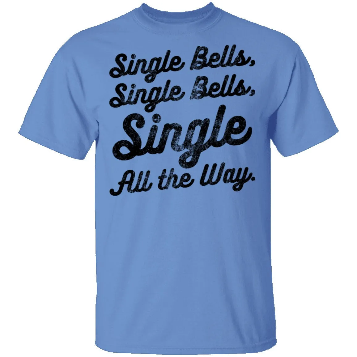 Single Bells Single All The Way T-Shirt