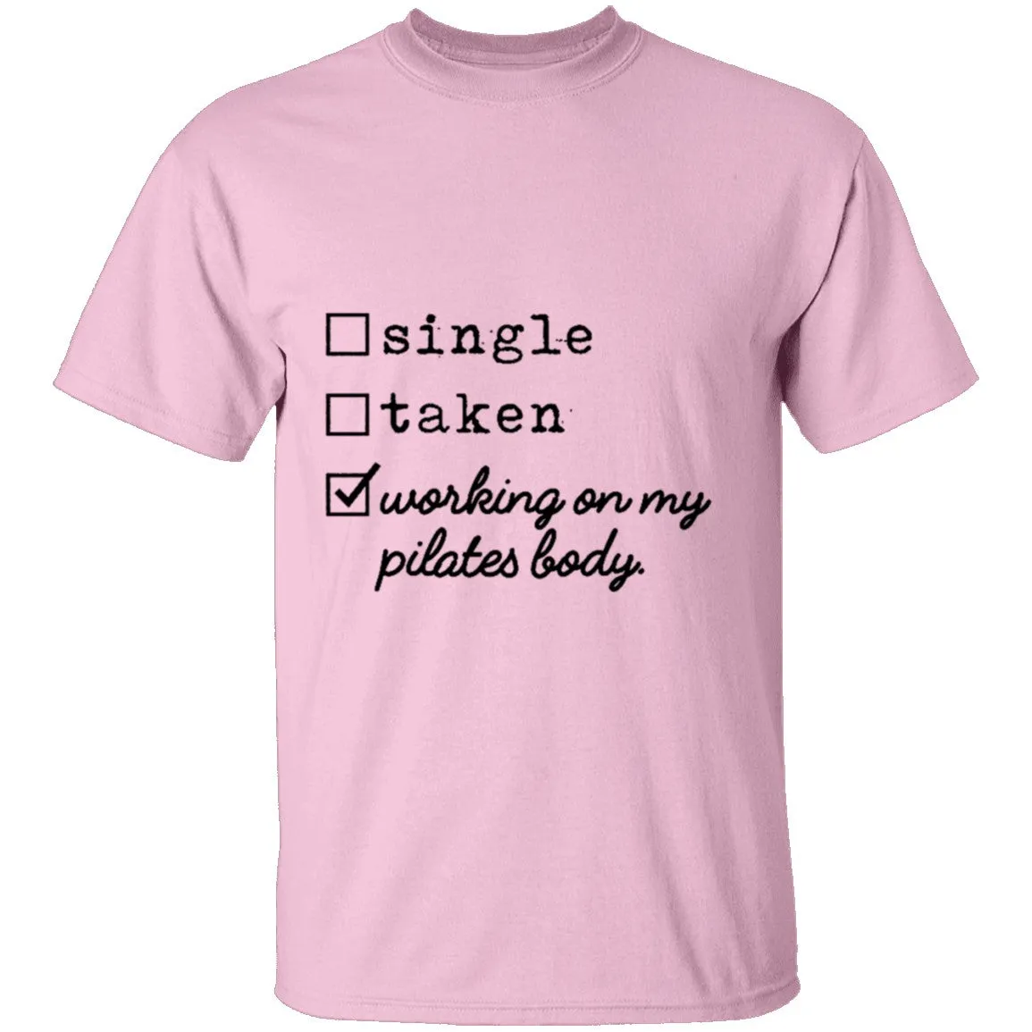 Single Taken Working on My Pilates Body T-Shirt