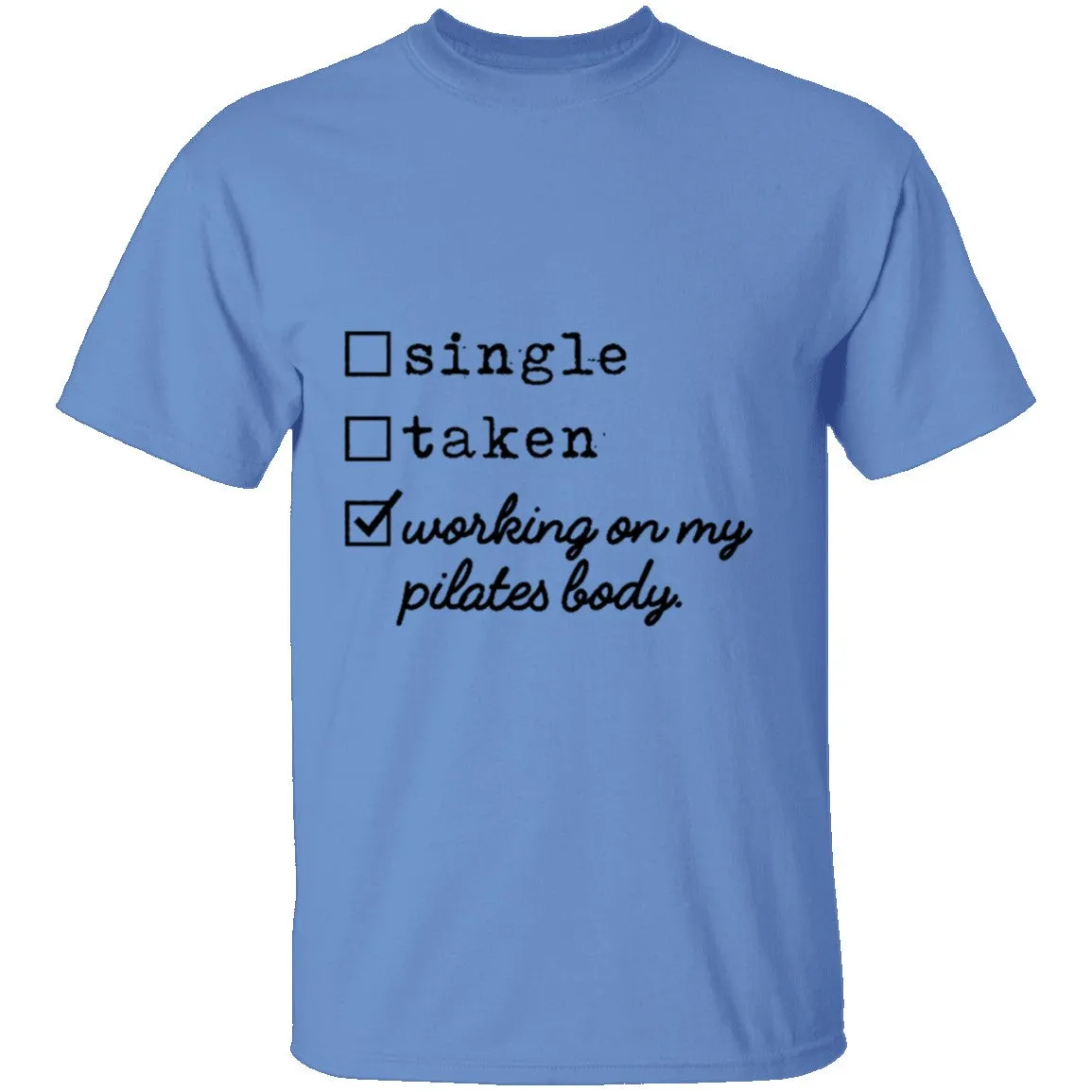 Single Taken Working on My Pilates Body T-Shirt