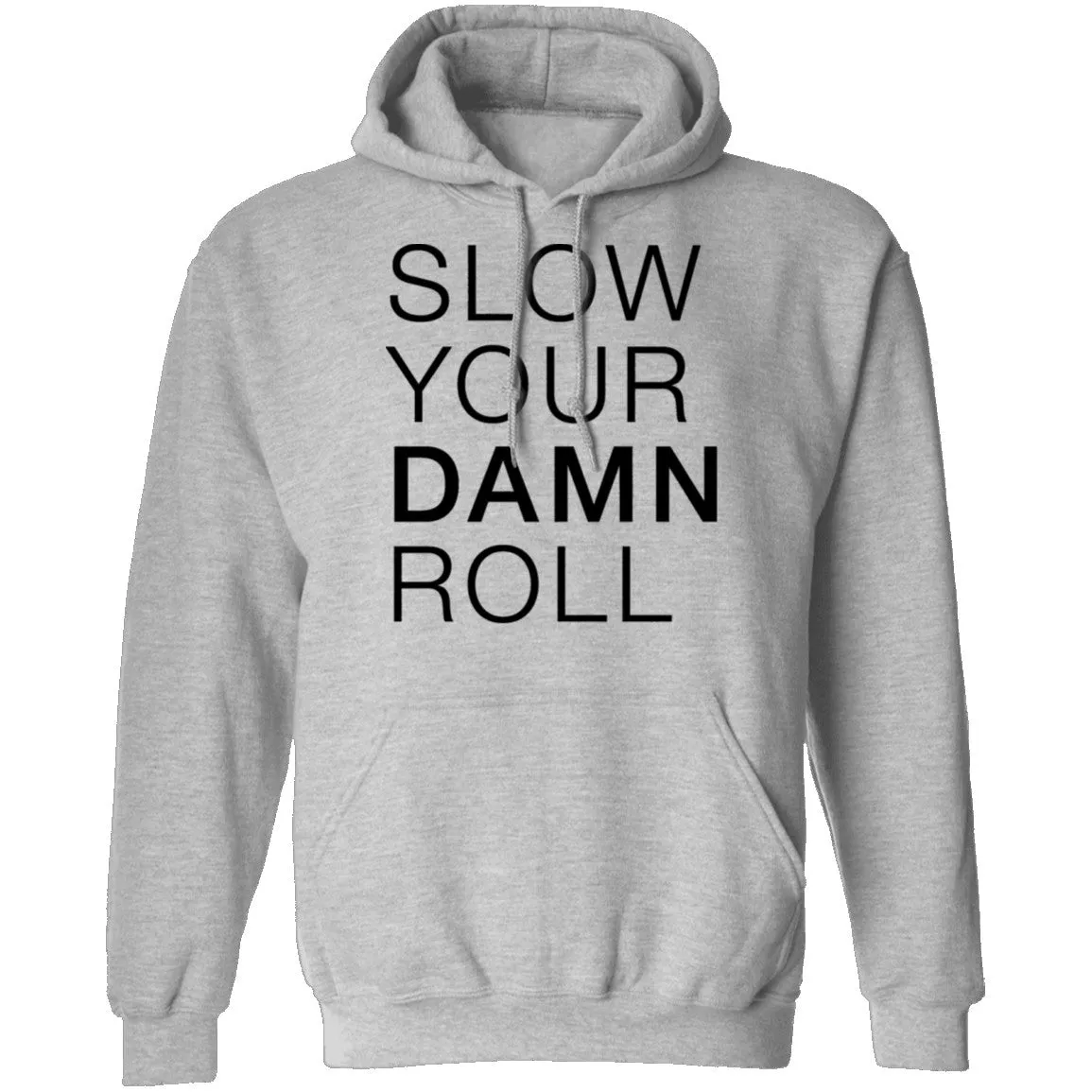 Slow Your Damn Roll T-Shirt