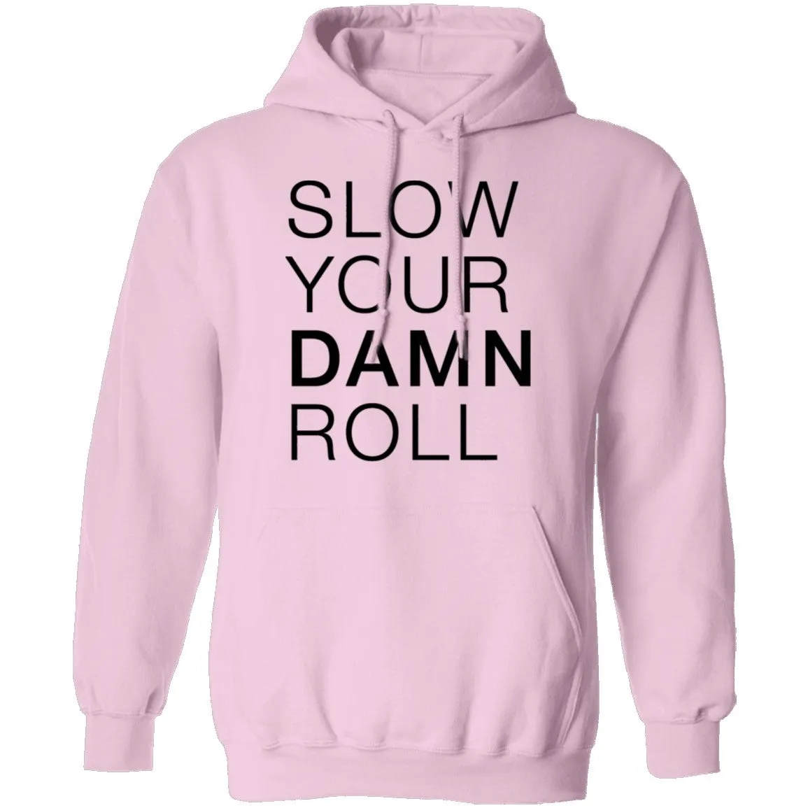Slow Your Damn Roll T-Shirt