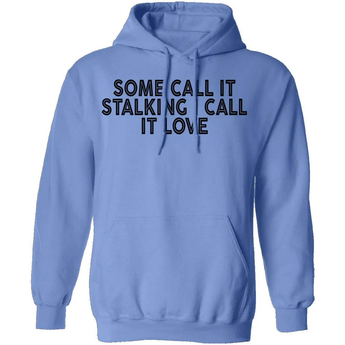 Some Call It Stalking I Call It Love T-Shirt