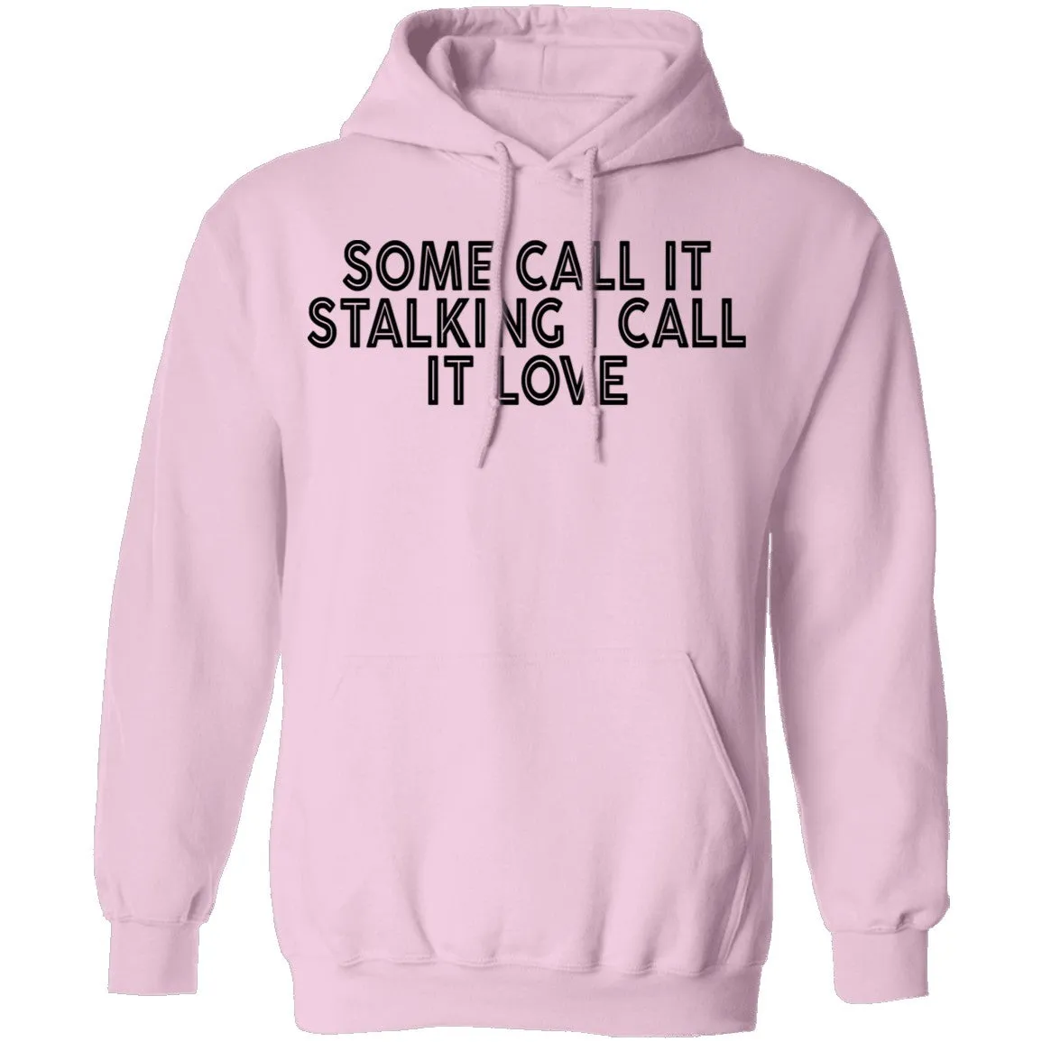 Some Call It Stalking I Call It Love T-Shirt