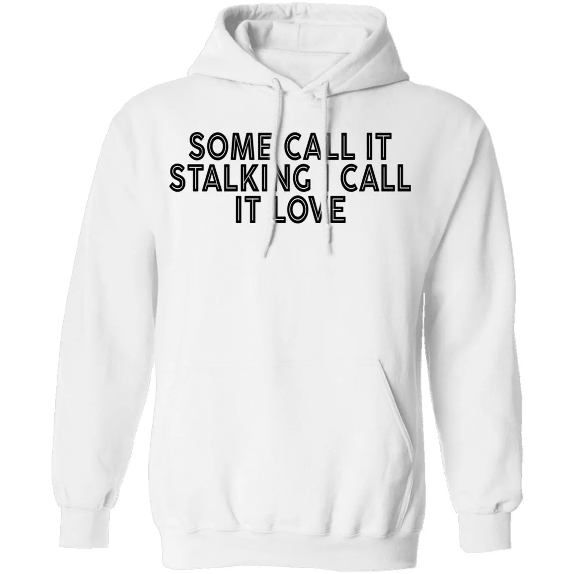 Some Call It Stalking I Call It Love T-Shirt