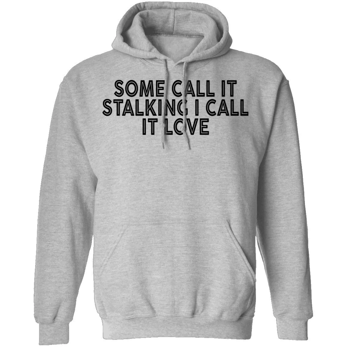 Some Call It Stalking I Call It Love T-Shirt