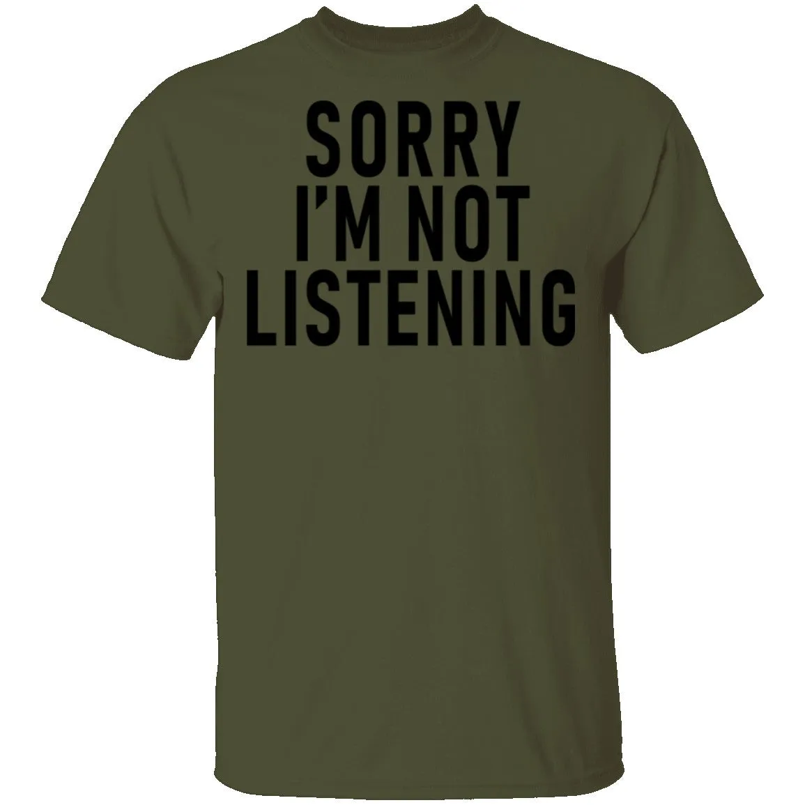 Sorry I'm Not Listening T-Shirt