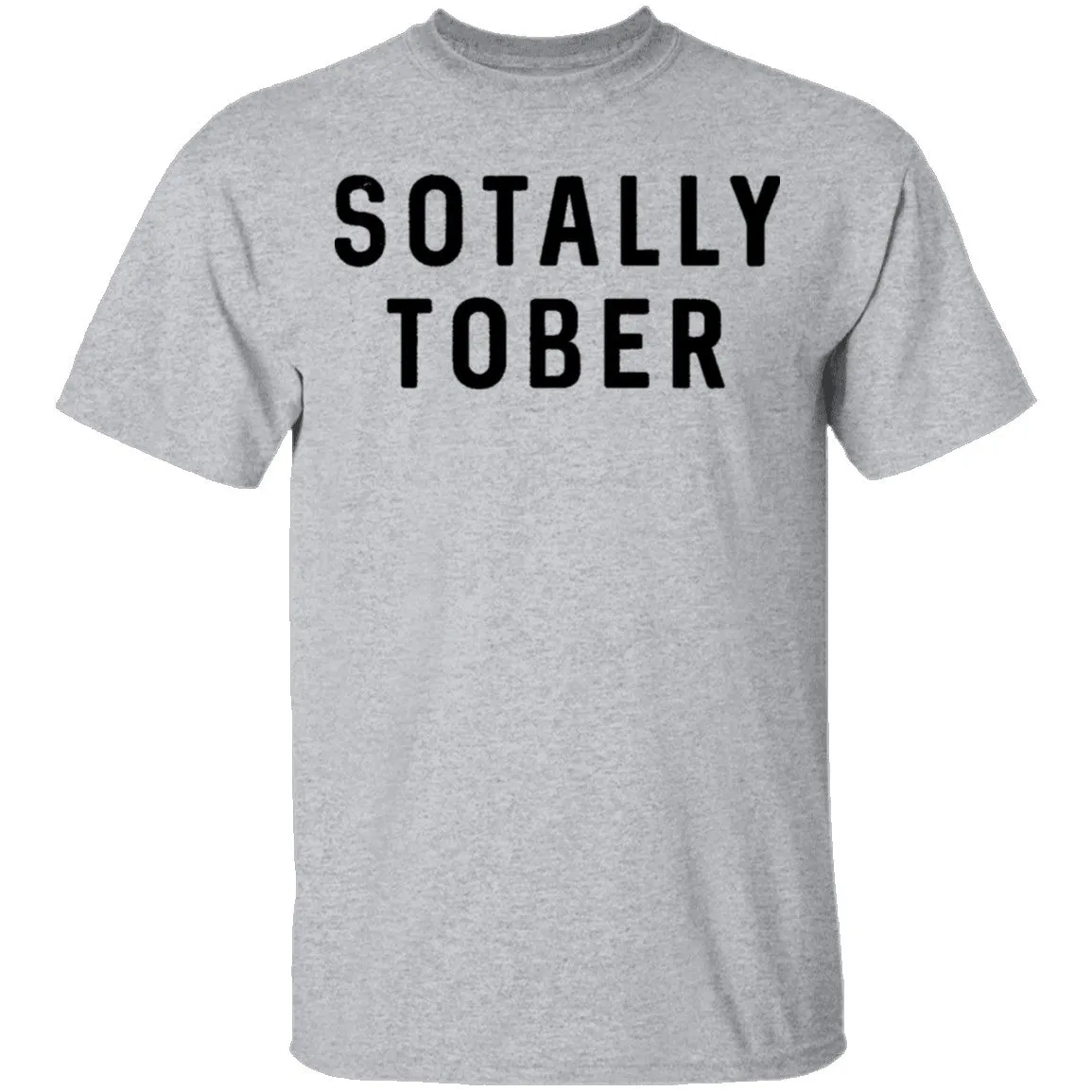 Sotally Tober T-Shirt