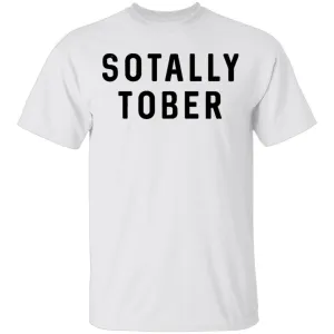 Sotally Tober T-Shirt