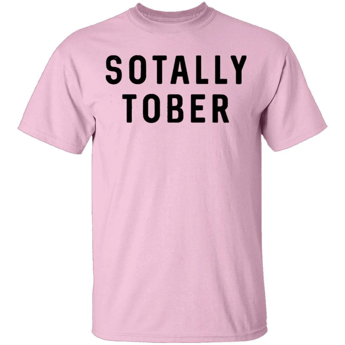 Sotally Tober T-Shirt