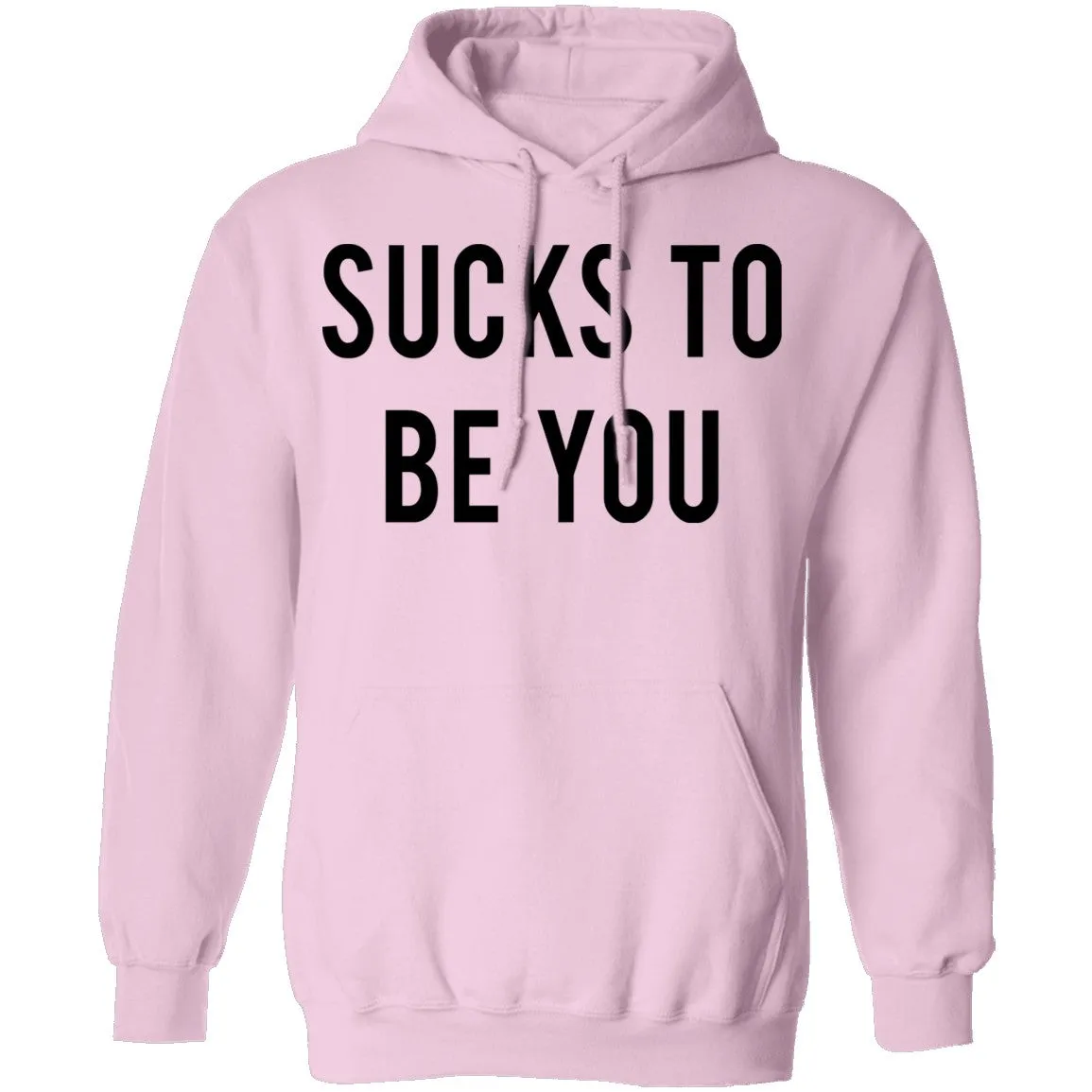 Sucks to be You T-Shirt