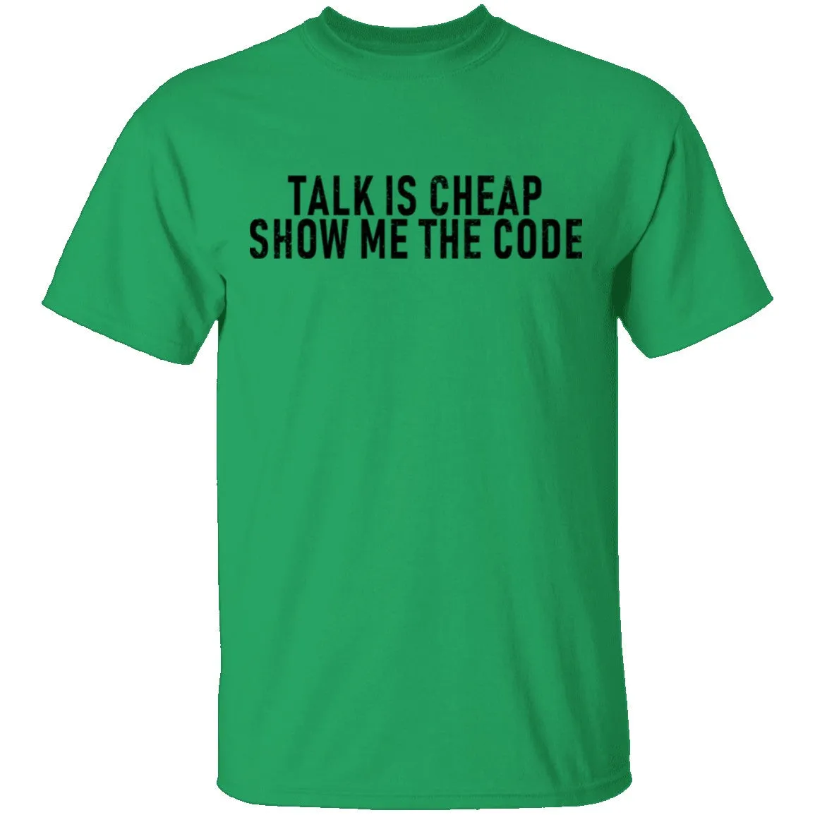Talk Is Cheap Show Me The Code T-Shirt