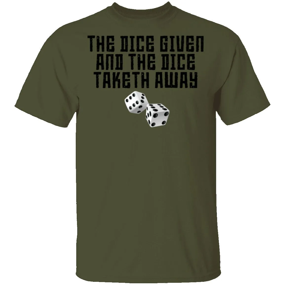 The Dice Given And The Dice Taken Away T-Shirt