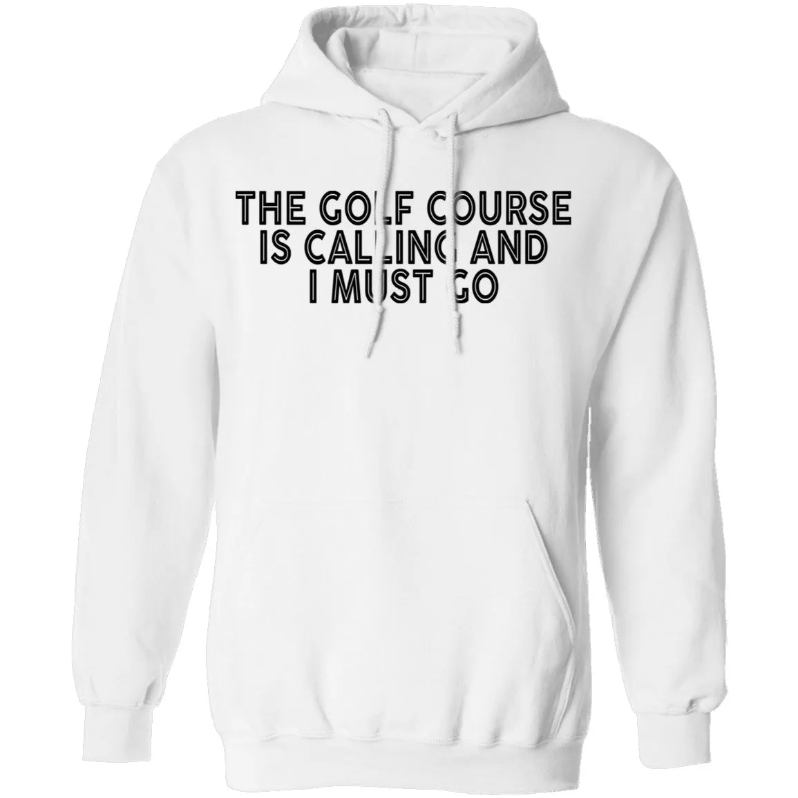 The Golf Course Is Calling And I Must Go T-Shirt