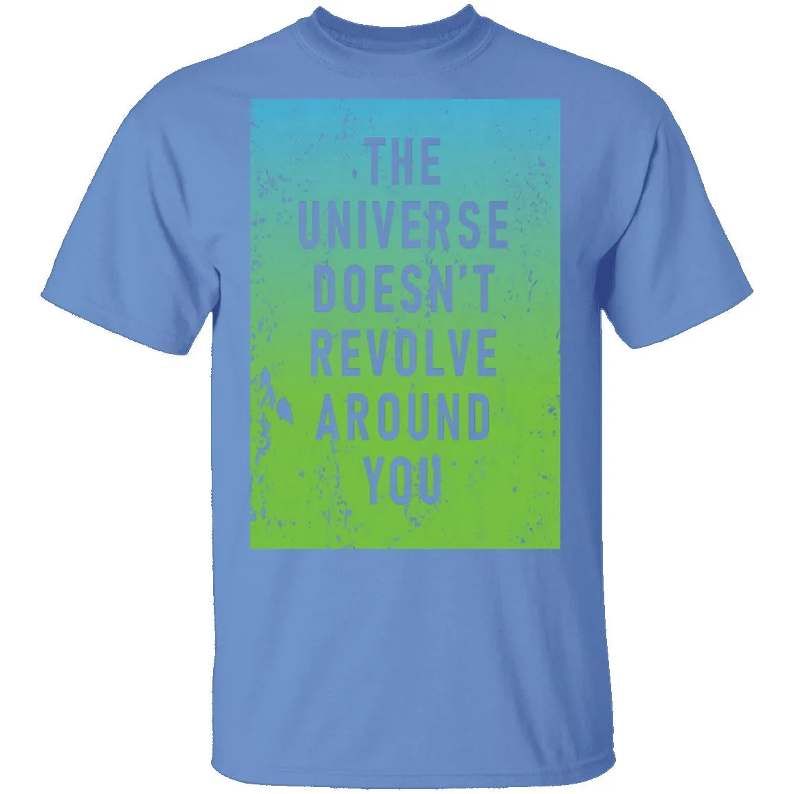The Universe Doessn't Revolve Around You T-Shirt