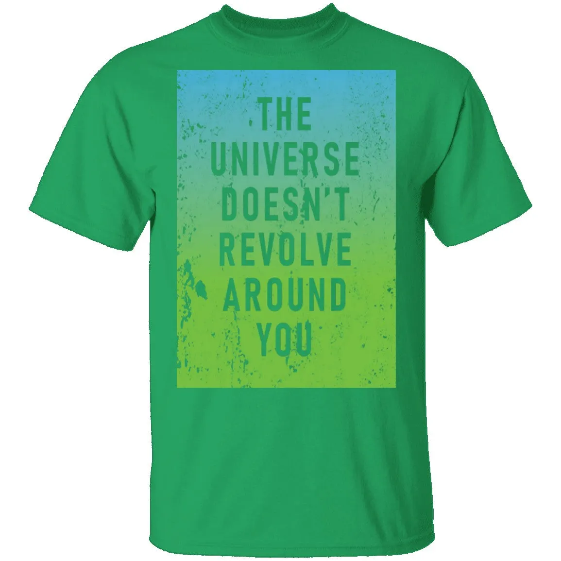 The Universe Doessn't Revolve Around You T-Shirt
