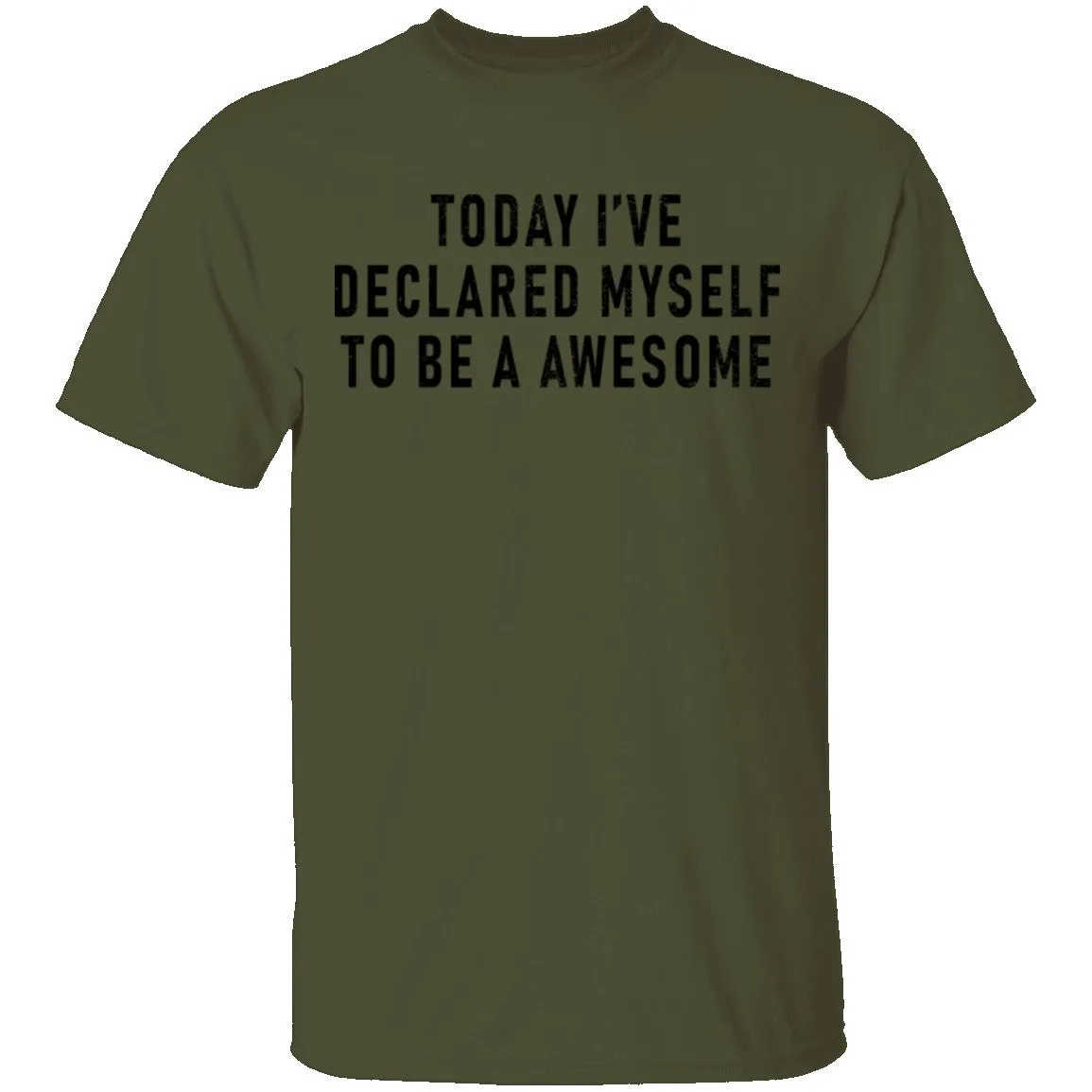 Today I've Declared Myself To Be Awesome T-Shirt