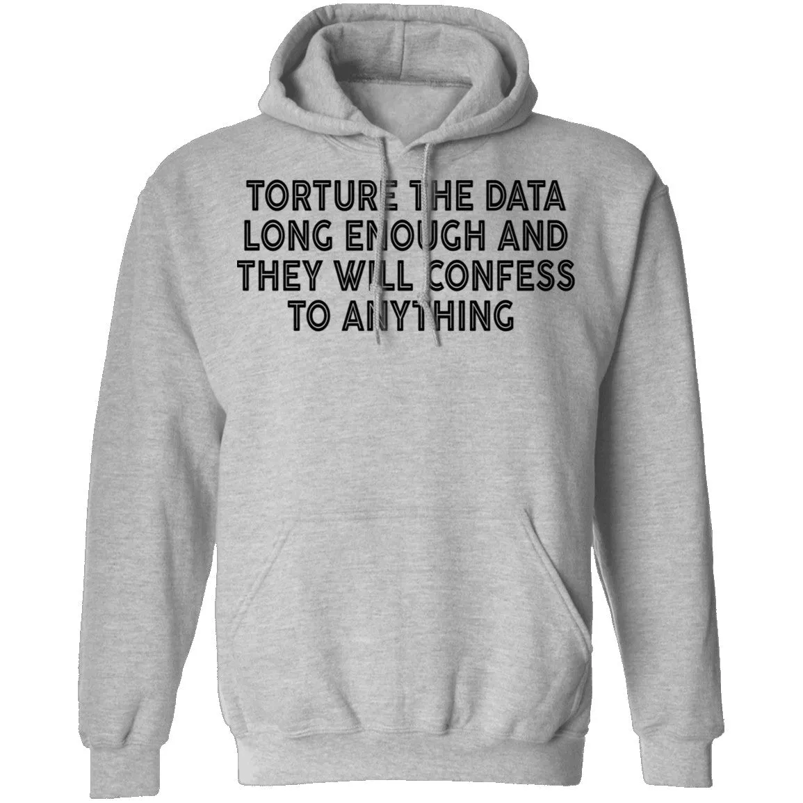 Torture The Data Long Enough And They Will Confess To Anything copy T-Shirt