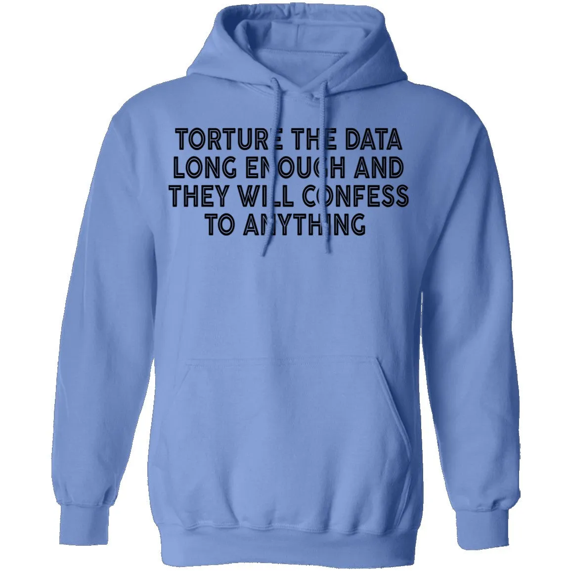 Torture The Data Long Enough And They Will Confess To Anything copy T-Shirt