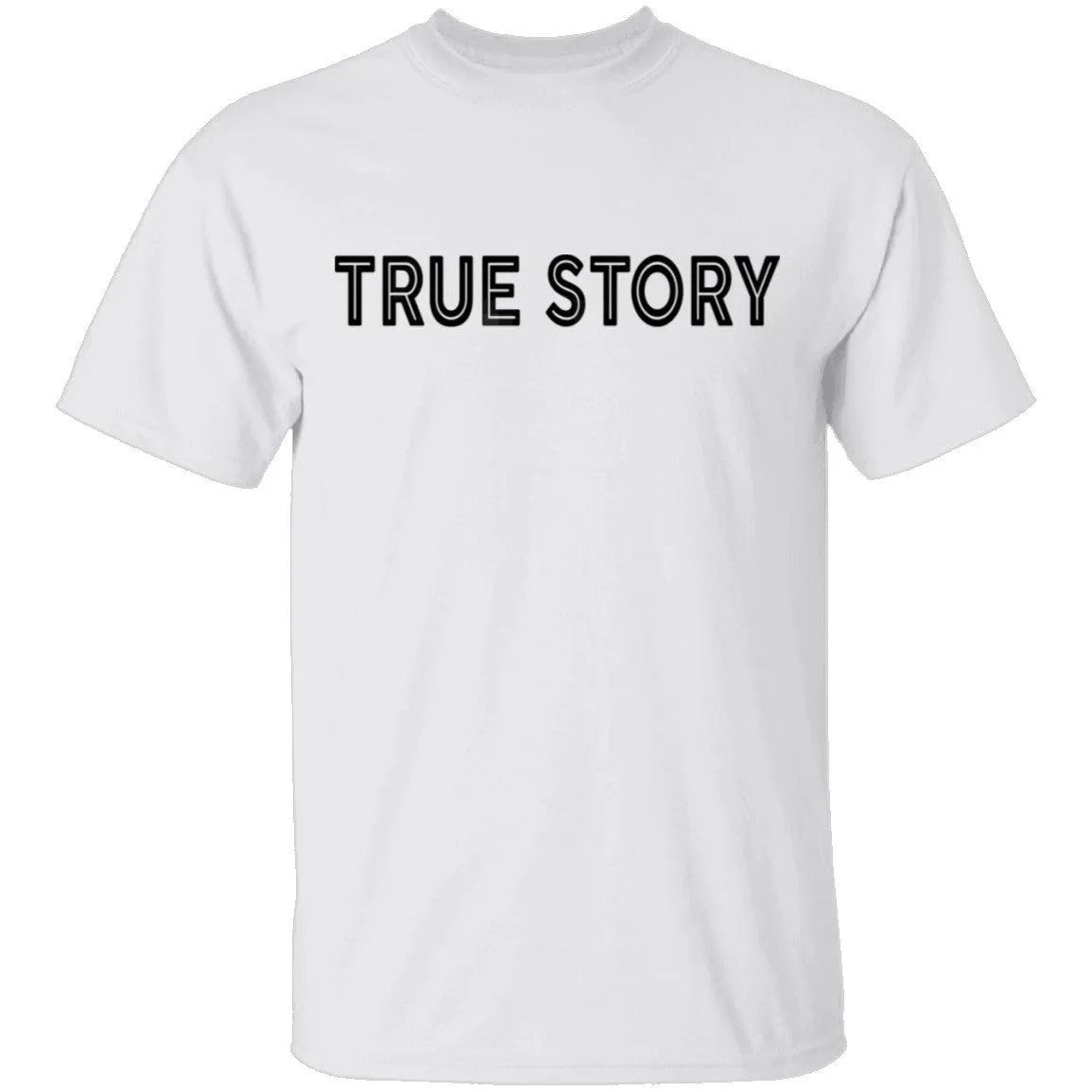True Story T-Shirt