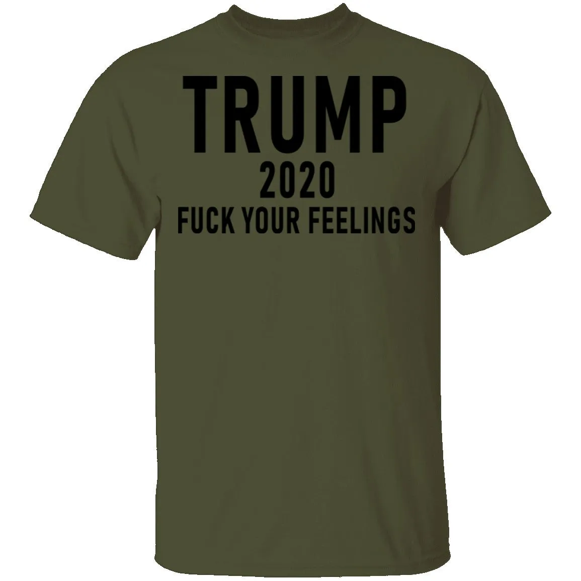 Trump 2020 Fuck Your Feelings T-Shirt
