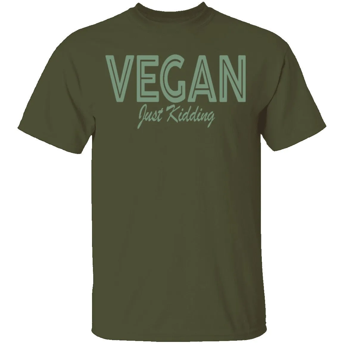 Vegan Just Kidding T-Shirt