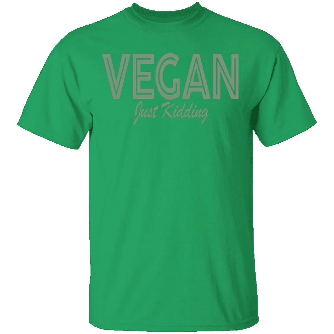 Vegan Just Kidding T-Shirt