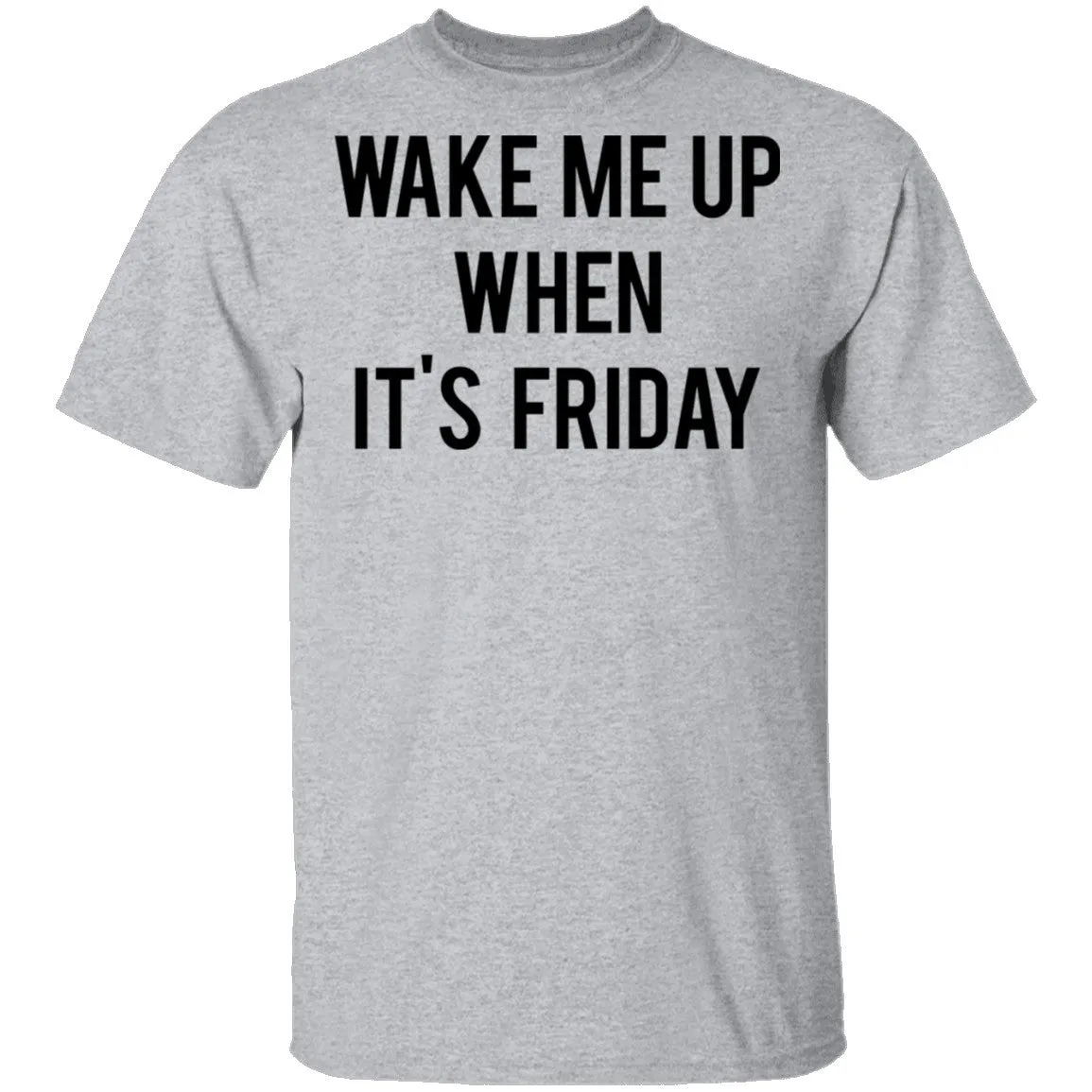 Wake Me Up When It's Friday T-Shirt