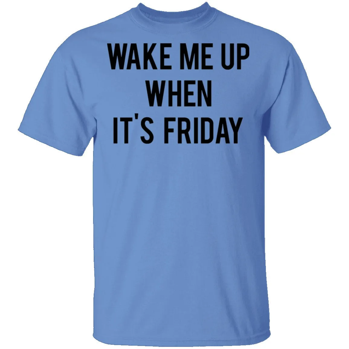 Wake Me Up When It's Friday T-Shirt