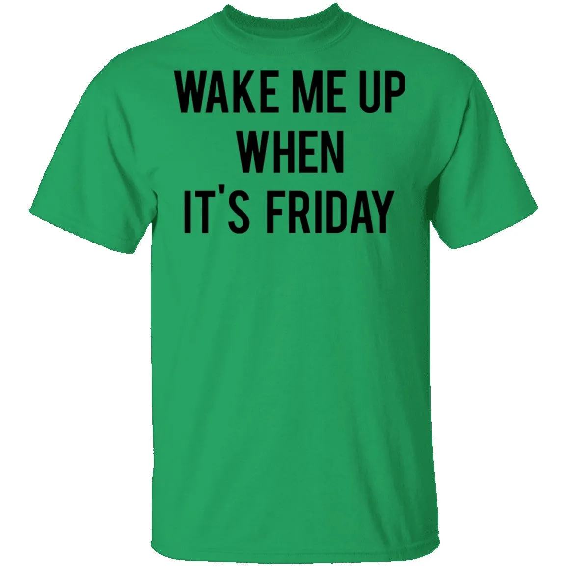 Wake Me Up When It's Friday T-Shirt
