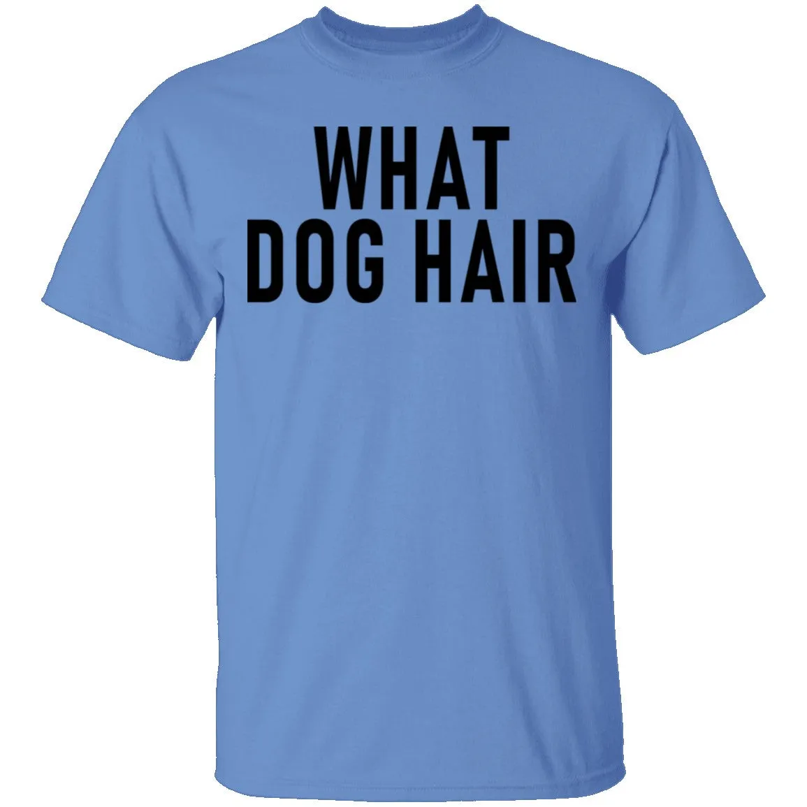 What Dog Hair T-Shirt