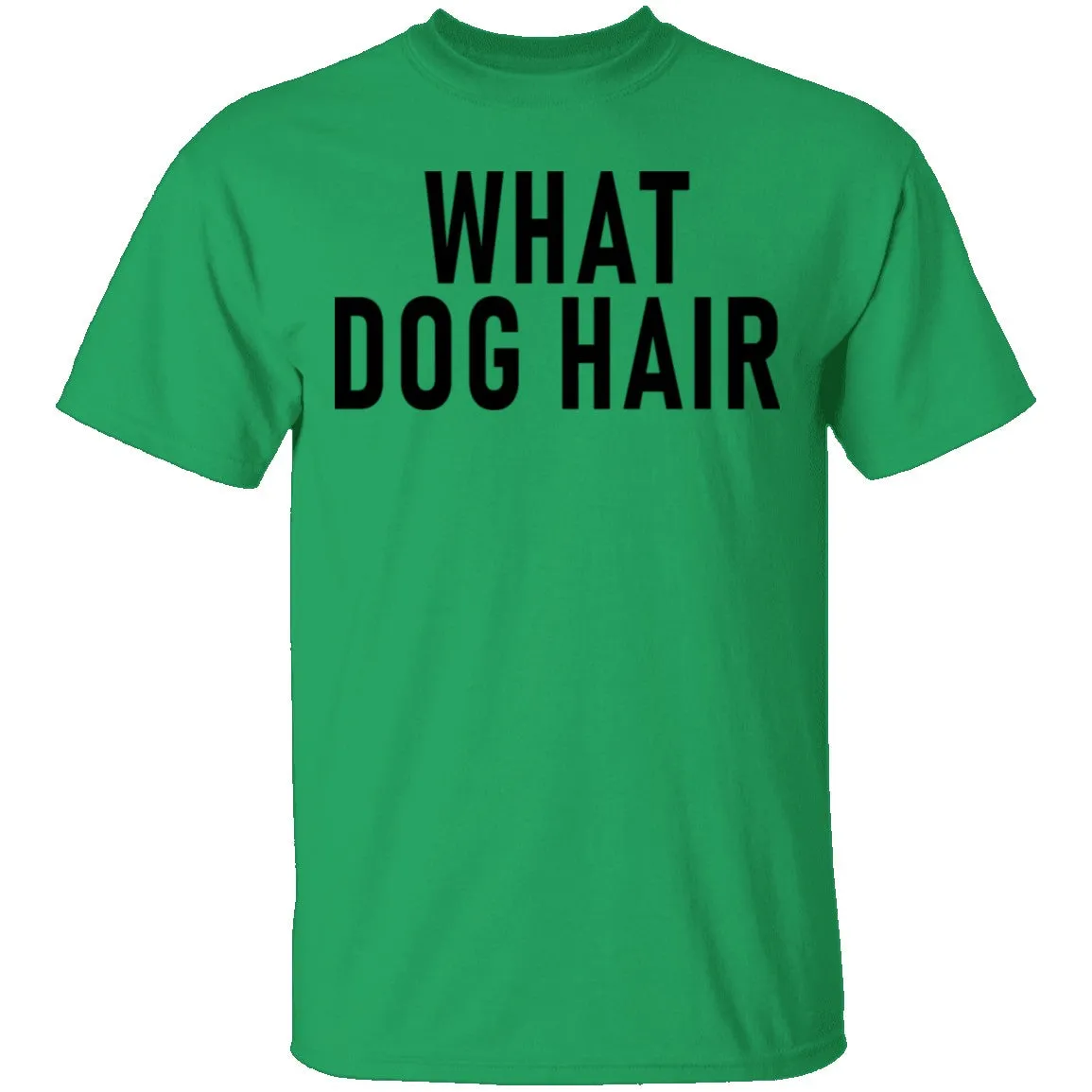 What Dog Hair T-Shirt