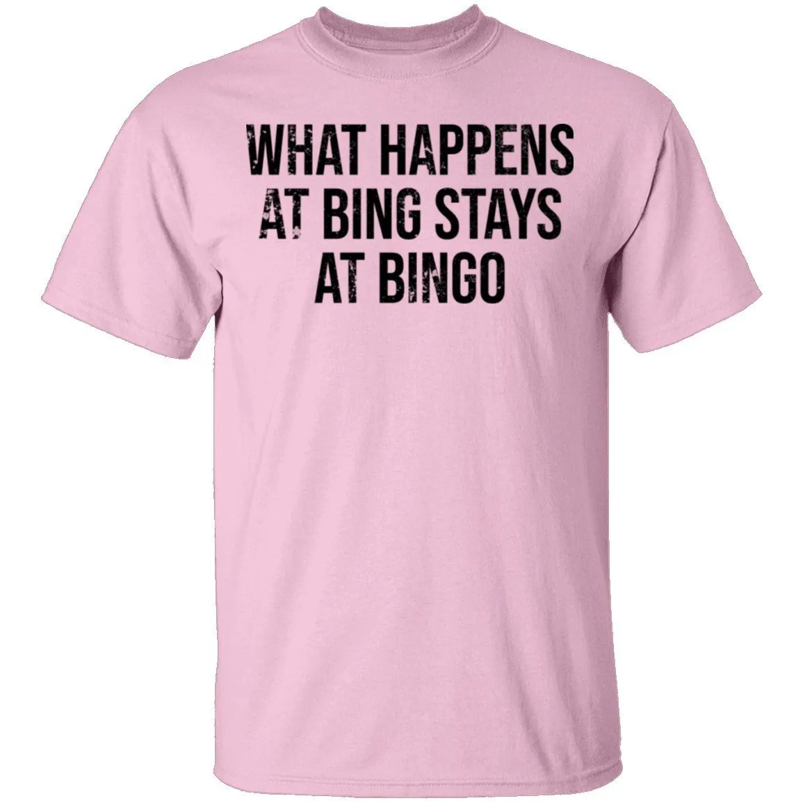 What Happens At Bing Stays At Bingo T-Shirt