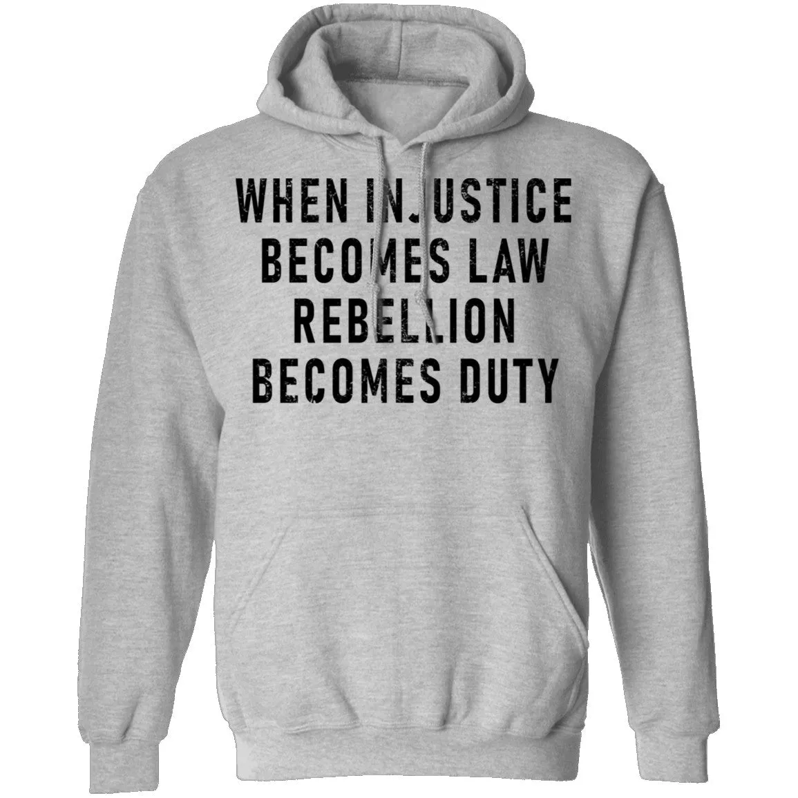 When Injustice Becomes Law, Rebellion Becomes Duty T-Shirt