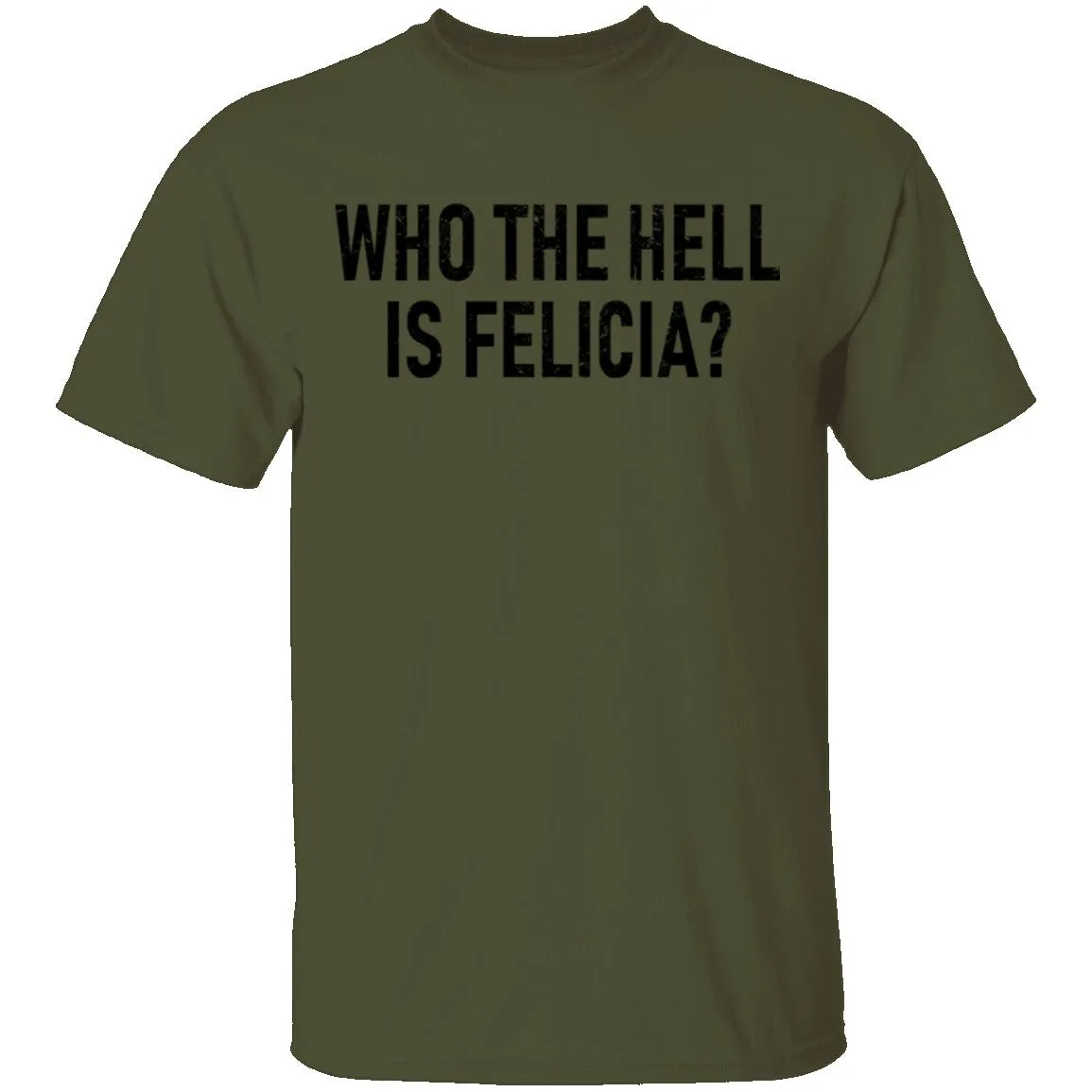 Who the Hell is Felicia? T-Shirt