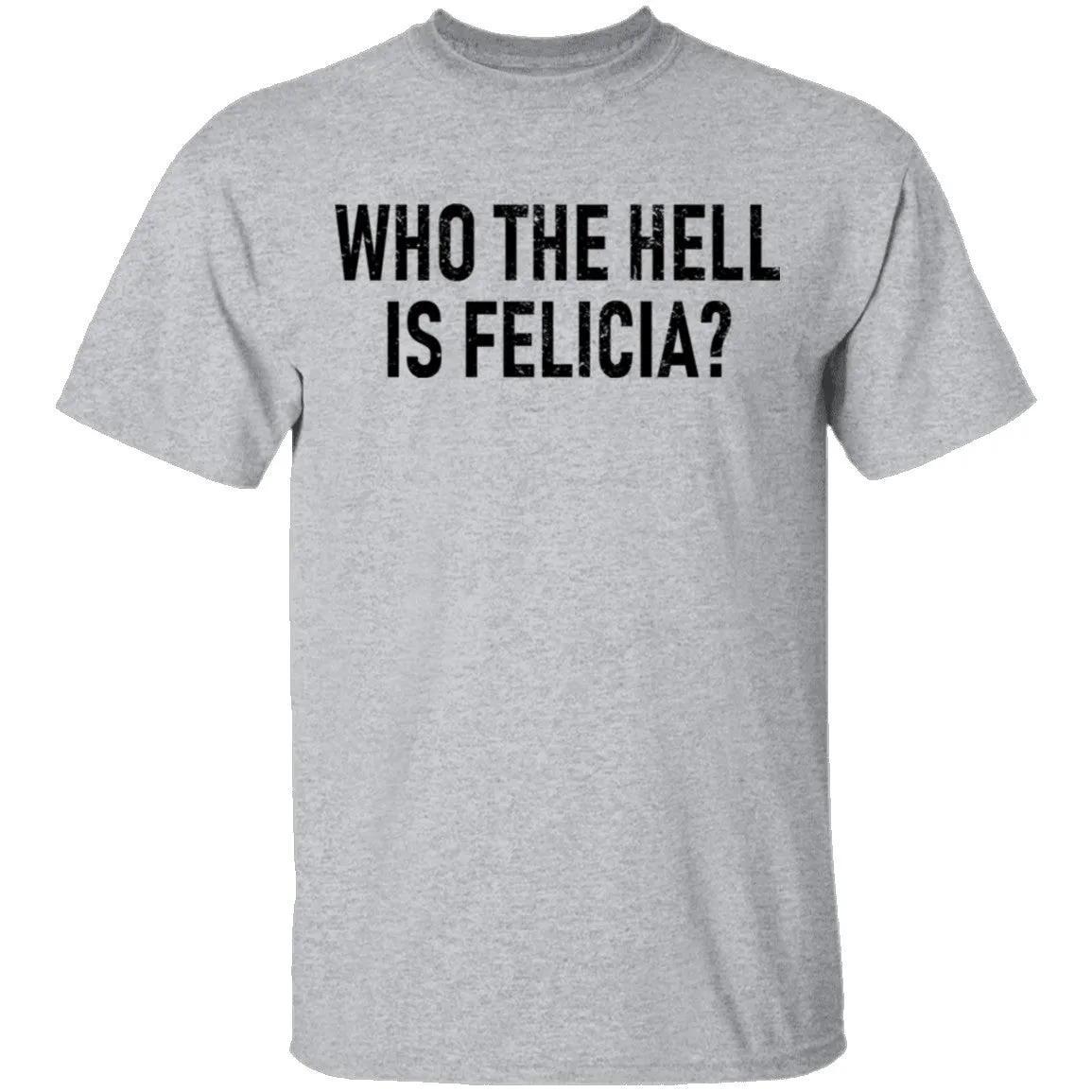 Who the Hell is Felicia? T-Shirt