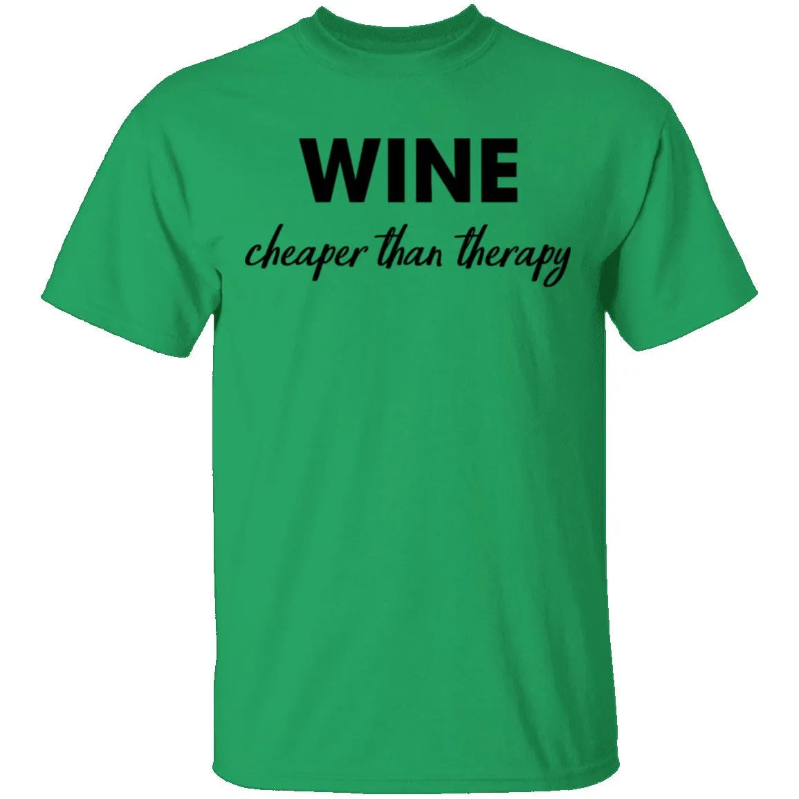 Wine Cheaper Than Therapy T-Shirt