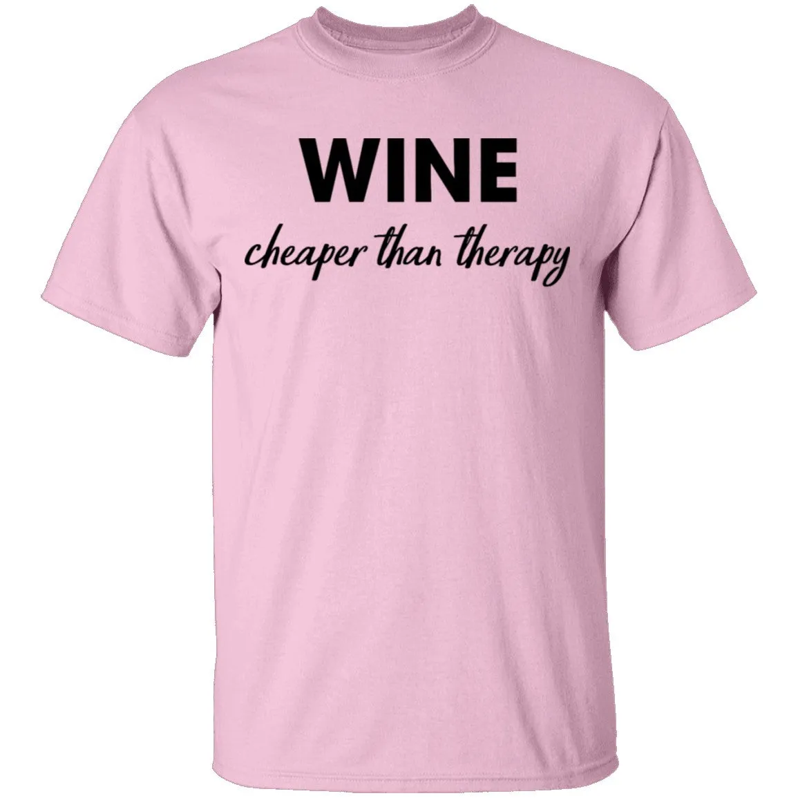 Wine Cheaper Than Therapy T-Shirt