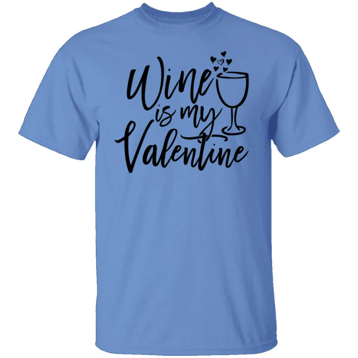Wine Is My Valentine T-Shirt