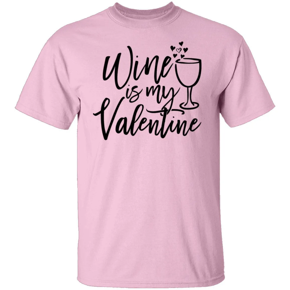 Wine Is My Valentine T-Shirt