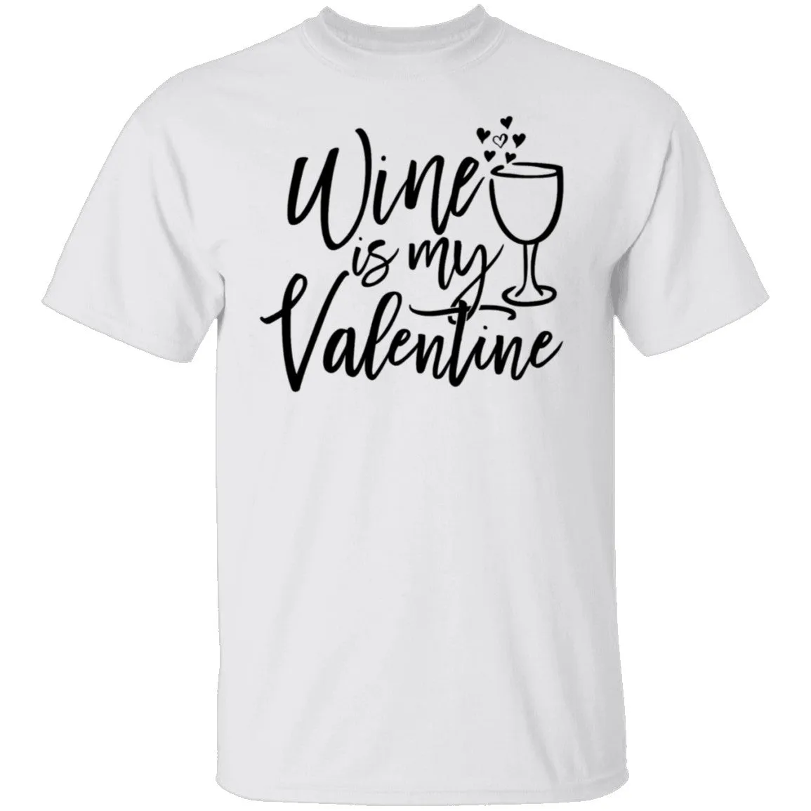 Wine Is My Valentine T-Shirt