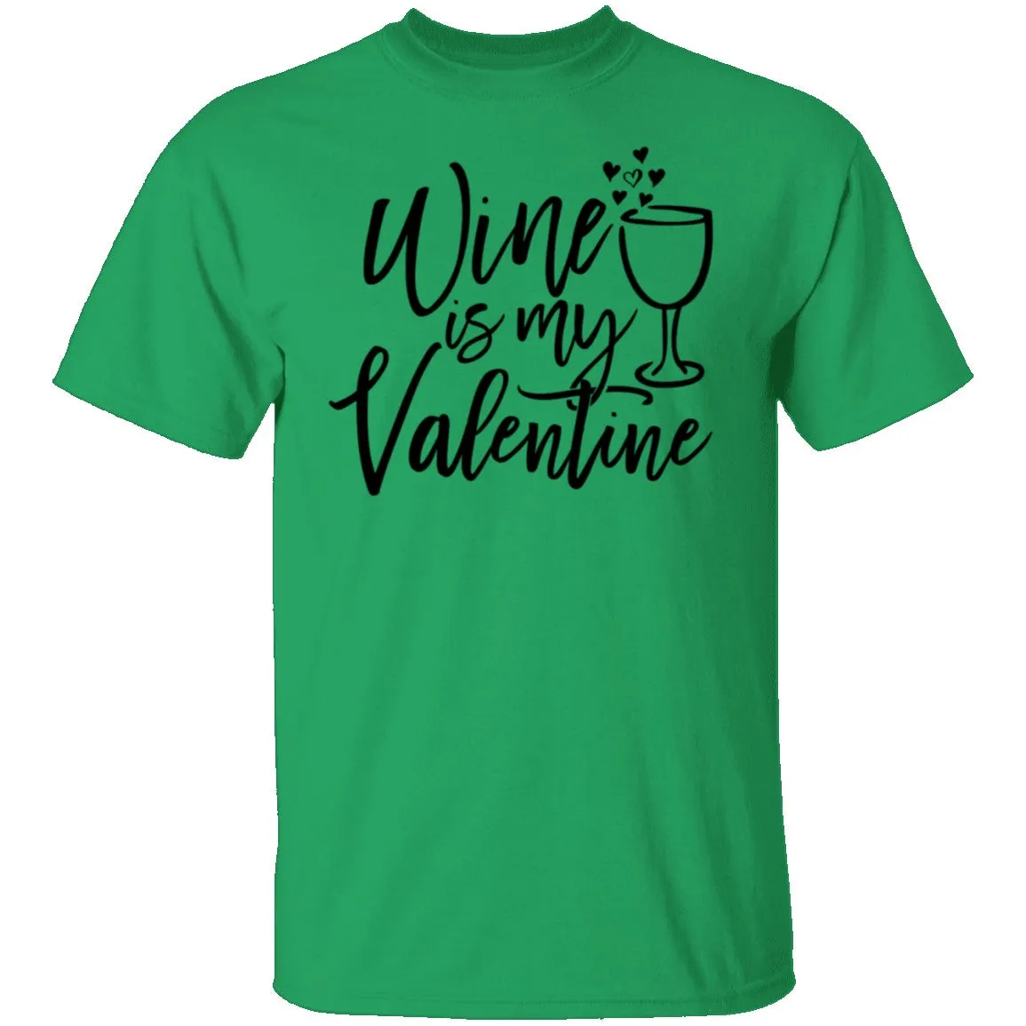Wine Is My Valentine T-Shirt