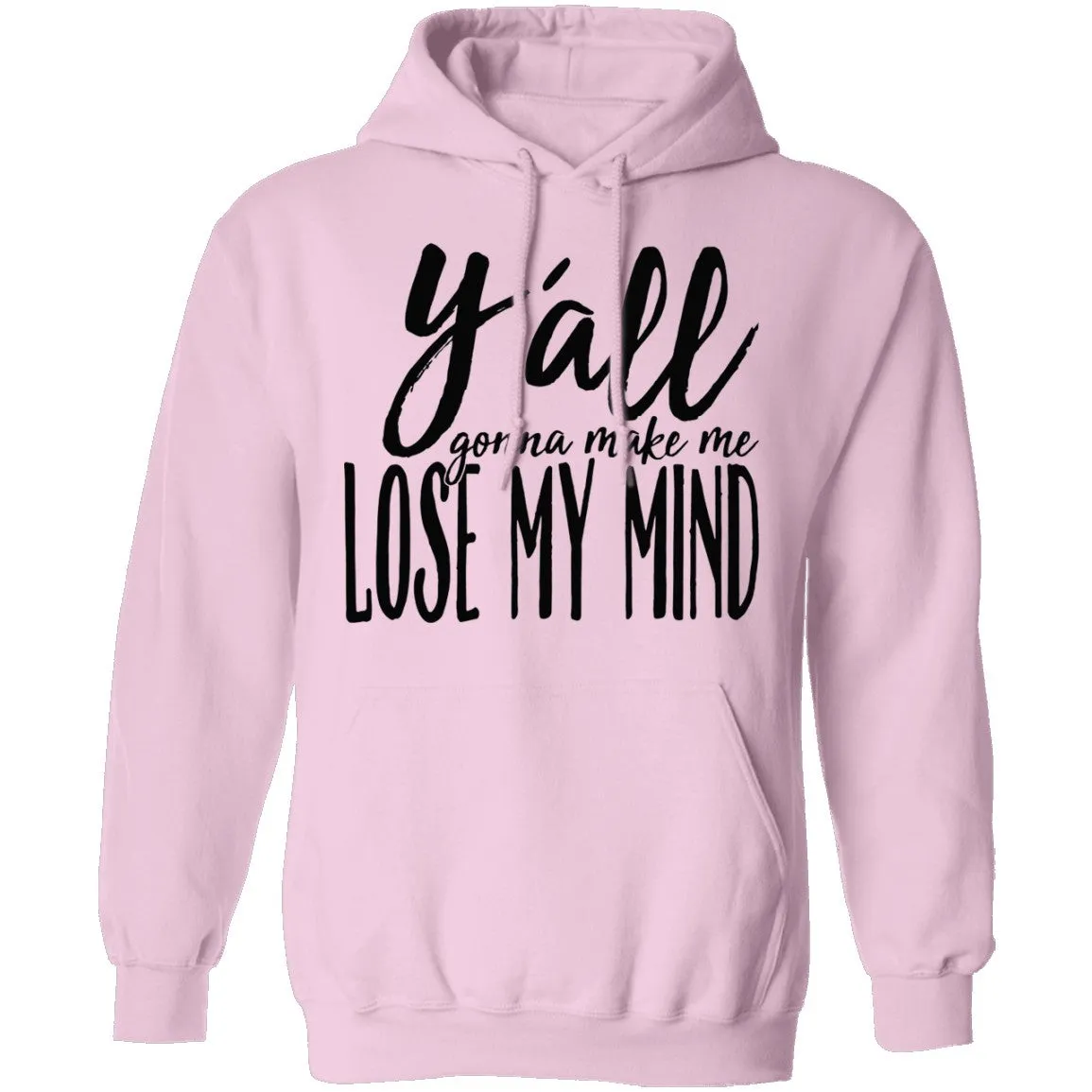 Ya'll Gonna Make Me Lose My Mind T-Shirt