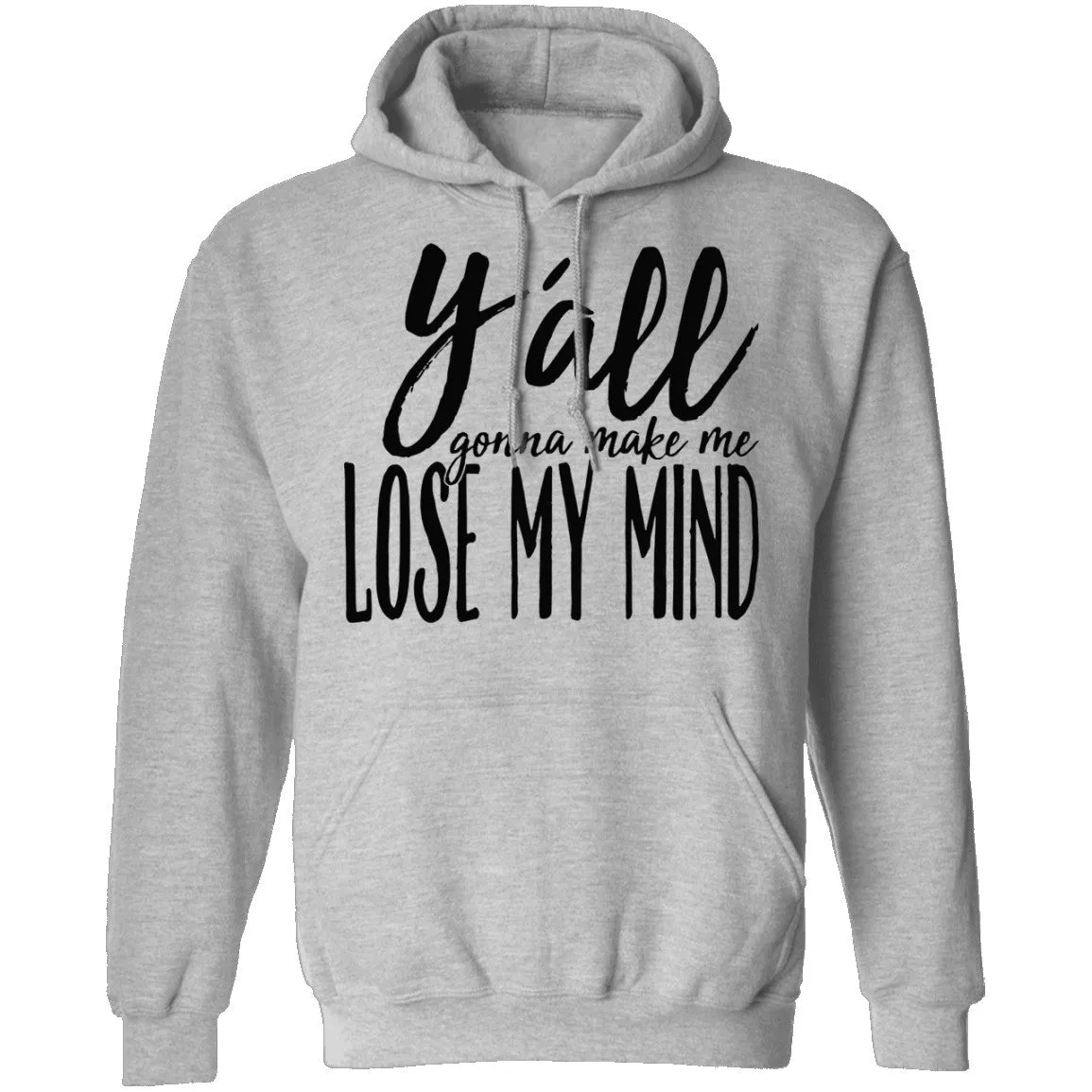 Ya'll Gonna Make Me Lose My Mind T-Shirt