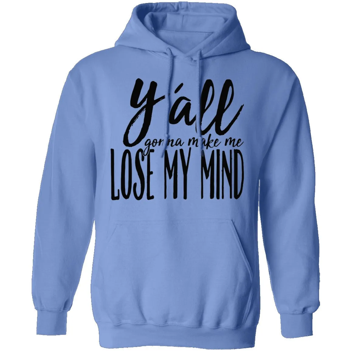 Ya'll Gonna Make Me Lose My Mind T-Shirt