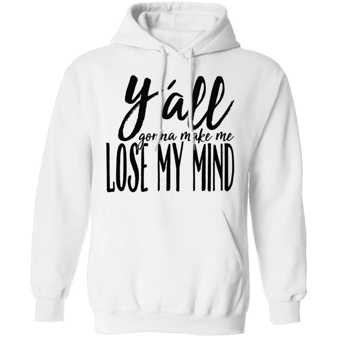 Ya'll Gonna Make Me Lose My Mind T-Shirt