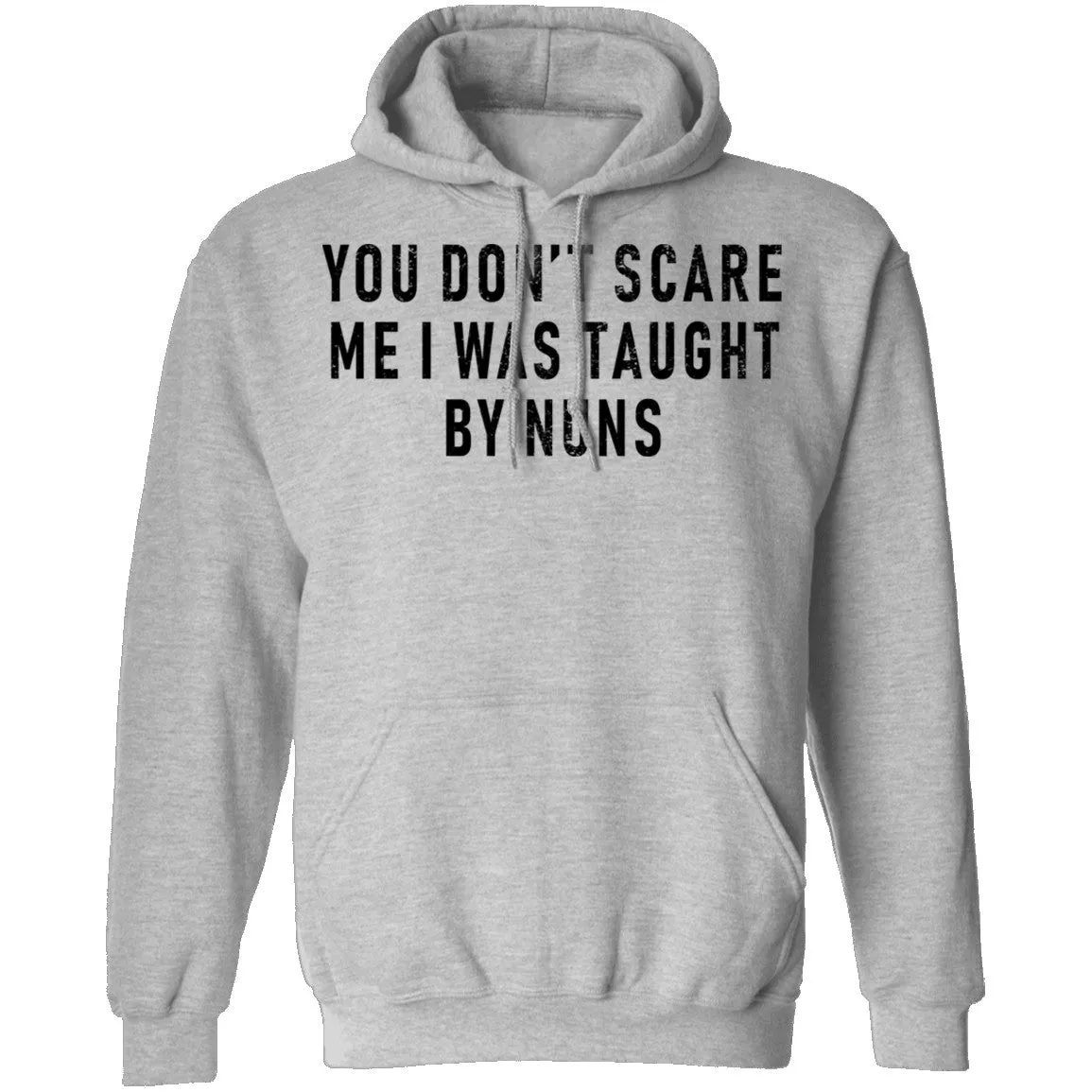You Don't Scare Me I Was Taught By Nuns T-Shirt