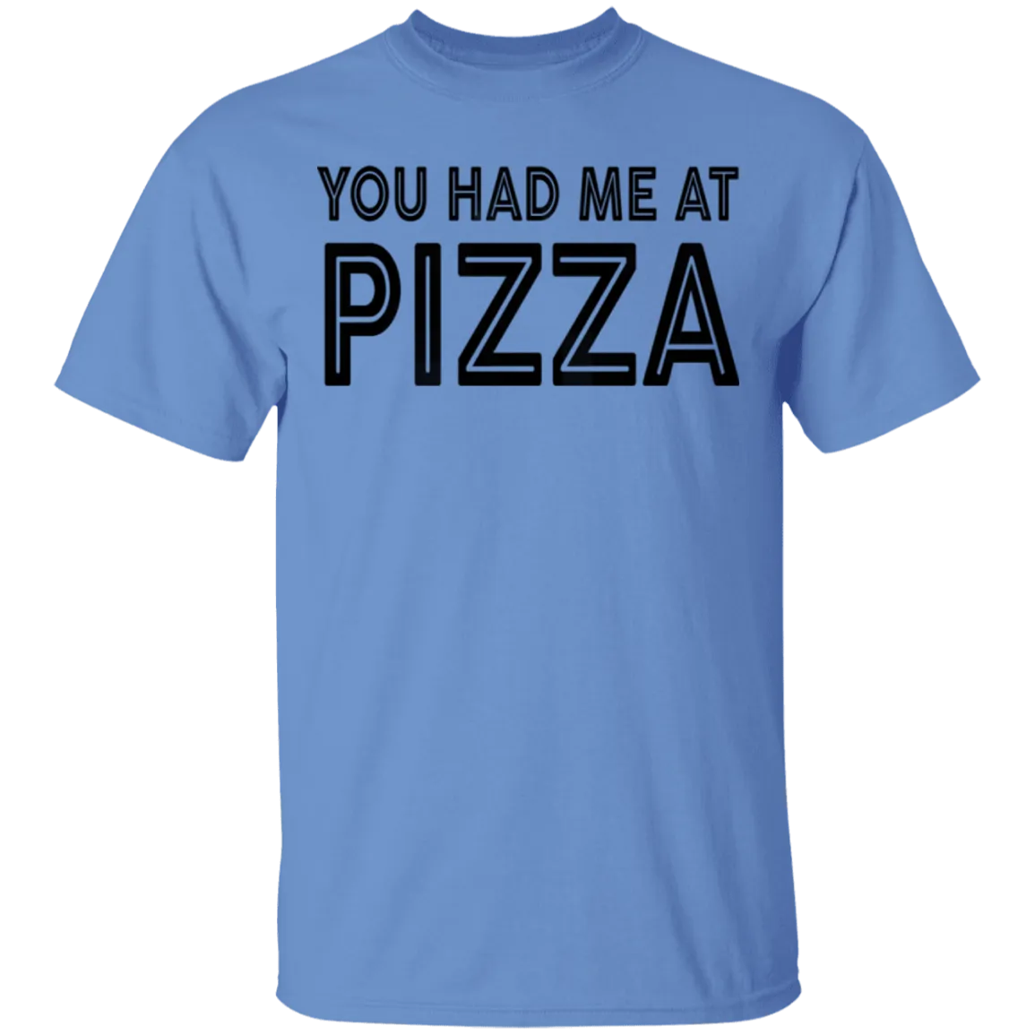 You Had Me At Pizza T-Shirt